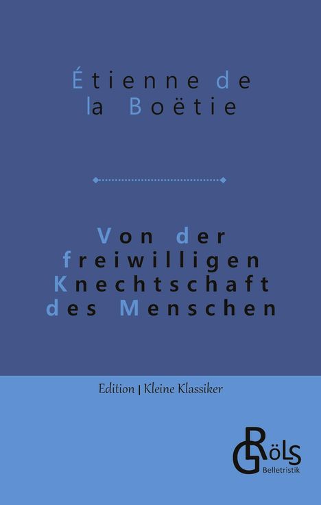 Étienne de La Boëtie: Von der freiwilligen Knechtschaft des Menschen, Buch