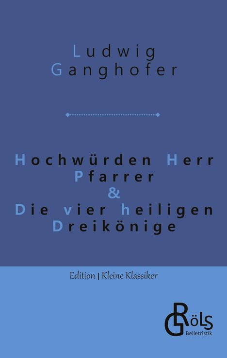 Ludwig Ganghofer: Hochwürden Herr Pfarrer & Die vier heiligen Dreikönige, Buch