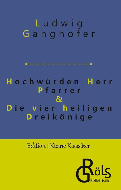 Ludwig Ganghofer: Hochwürden Herr Pfarrer & Die vier heiligen Dreikönige, Buch
