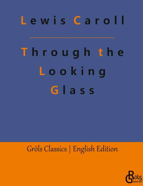 Lewis Caroll: Through the Looking Glass, Buch