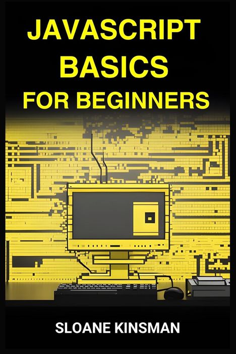 Sloane Kinsman: Javascript Basics For Beginners, Buch