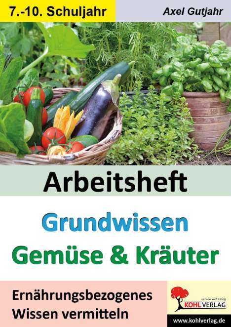 Axel Gutjahr: Arbeitsheft Grundwissen Gemüse &amp; Kräuter, Buch
