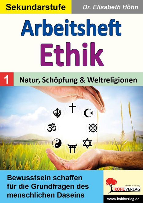 Elisabeth Höhn: Arbeitsheft Ethik / Band 1: Natur, Schöpfung &amp; Weltreligionen, Buch