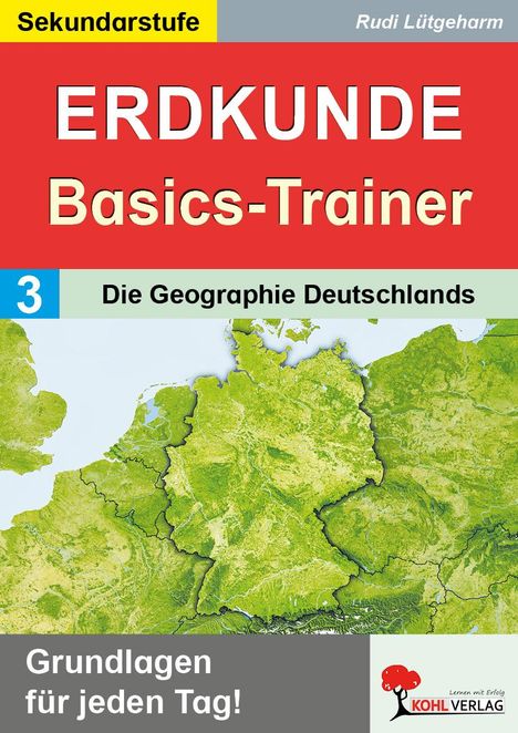 Rudi Lütgeharm: Erdkunde-Basics-Trainer / Band 3: Die Geographie Deutschlands, Buch