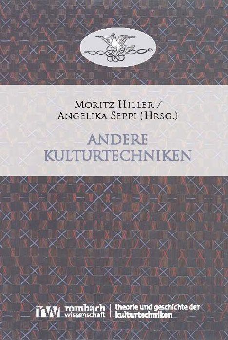Text: "Moritz Hiller / Angelika Seppi (Hrsg.) ANDERE KULTURTECHNIKEN." Grafik: Komplexes geometrisches Muster.
