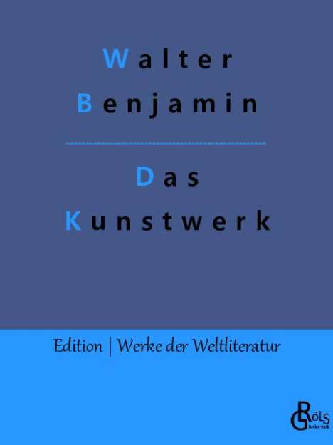 Walter Benjamin: Das Kunstwerk im Zeitalter seiner technischen Reproduzierbarkeit, Buch
