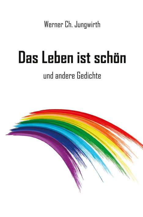 Werner Ch. Jungwirth: Das Leben ist schön, Buch