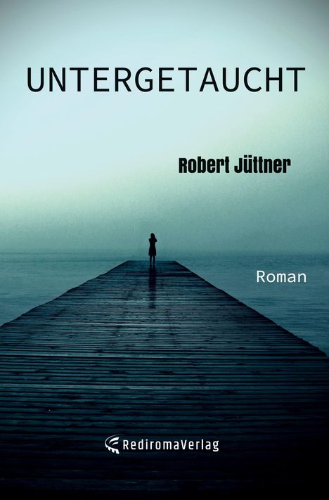 Robert Jüttner: Untergetaucht, Buch