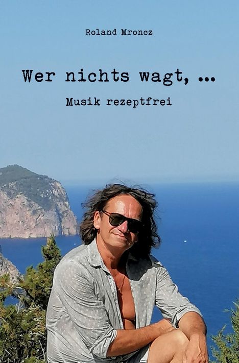 Roland Mroncz: Wer nichts wagt, ..., Buch