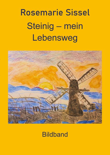 Rosemarie Sissel: Steinig - mein Lebensweg (Bildband), Buch