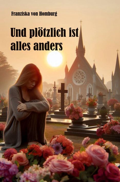 Franziska von Homburg: Und plötzlich ist alles anders, Buch