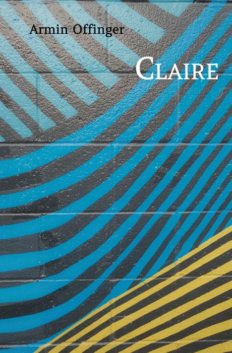 Armin Offinger: Claire, Buch