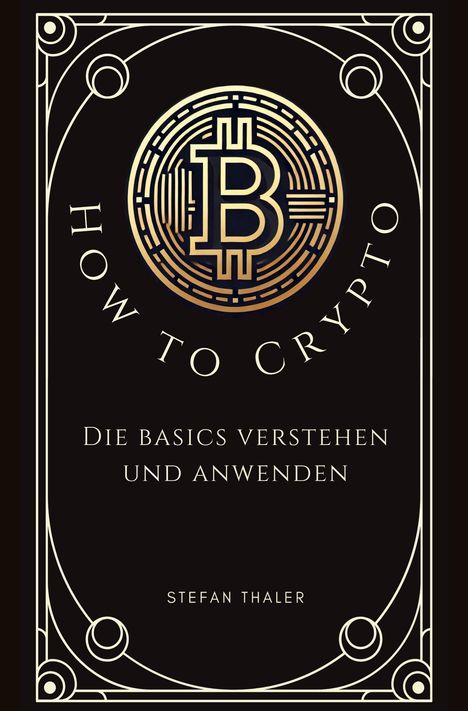 Stefan Thaler: How to Crypto - Die Basics verstehen und anwenden, Buch