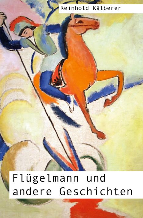 Reinhold Kälberer: Flügelmann und andere Geschichten (2. Auflage), Buch