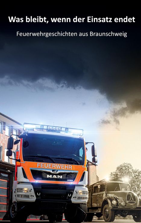 Berufsfeuerwehr Braunschweig: Was bleibt, wenn der Einsatz endet, Buch