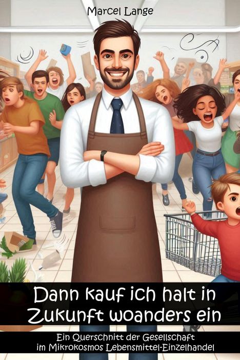 Marcel Lange: Dann kauf ich halt in Zukunft woanders ein, Buch