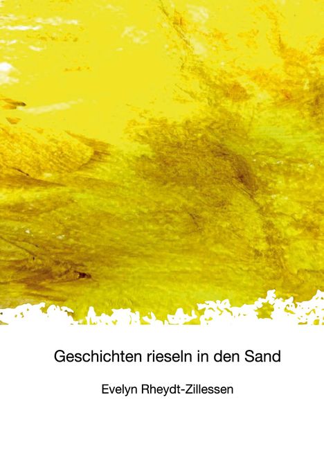 Evelyn Rheydt-Zillessen: Geschichten rieseln in den Sand, Buch