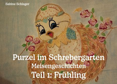Sabine Schlager: Purzel im Schrebergarten - Meisengeschichten, Teil 1: Frühling, Buch