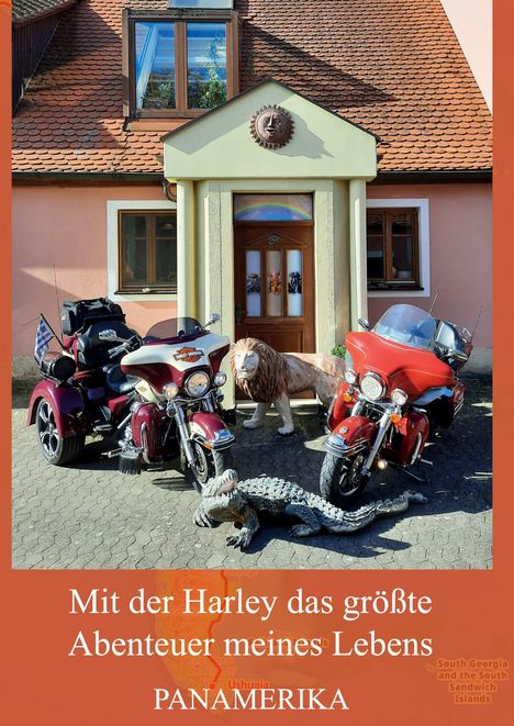 Mit der Harley das größte Abenteuer meines Lebens. PANAMERIKA. Drei Motorräder, ein Löwe und ein Krokodil vor einem Haus.