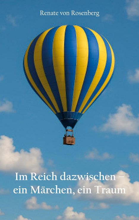 Renate von Rosenberg: Im Reich dazwischen - ein Märchen, ein Traum, Buch