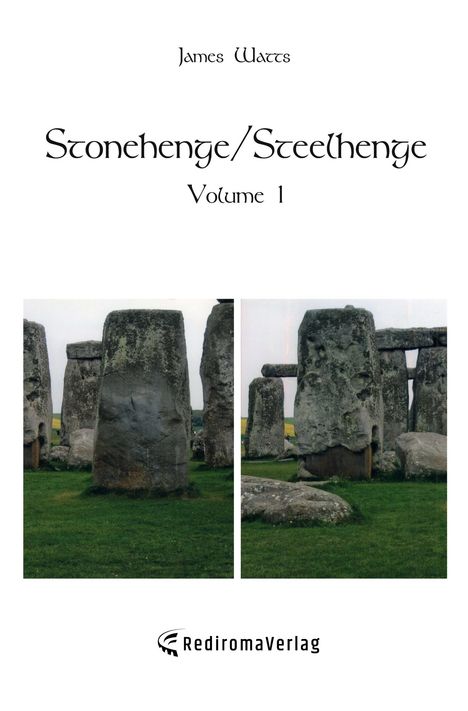James Watts: Stonehenge/Steelhenge - Volume 1, Buch