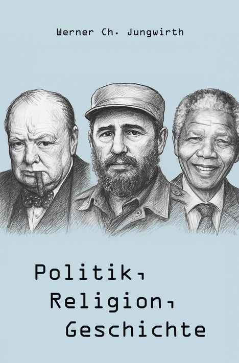Werner Ch. Jungwirth: Politik, Religion, Geschichte, Buch