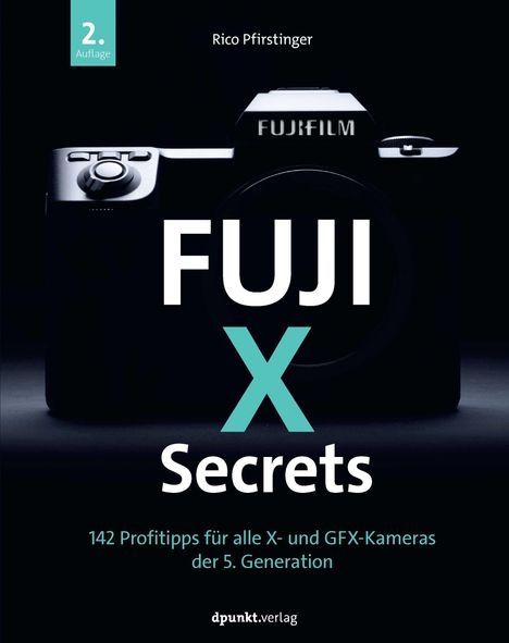 "FUJI X Secrets" - Tipps für X- und GFX-Kameras. Schwarze Kamera im Hintergrund, Autorenname und Verlag unten.