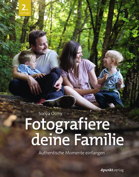 "2. Auflage, Sonya Osmy, Fotografiere deine Familie, Authentische Momente einfangen" zeigt eine Familie im Wald sitzend.