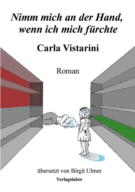"Nimm mich an der Hand, wenn ich mich fürchte" von Carla Vistarini, Roman. Kind und Frau in grauem Gang.