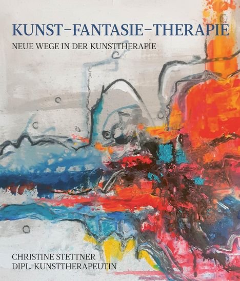 Christine Stettner: Kunst - Fantasie - Therapie, Buch