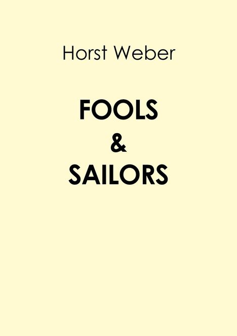 Horst Weber: Fools &amp; Sailors, Buch