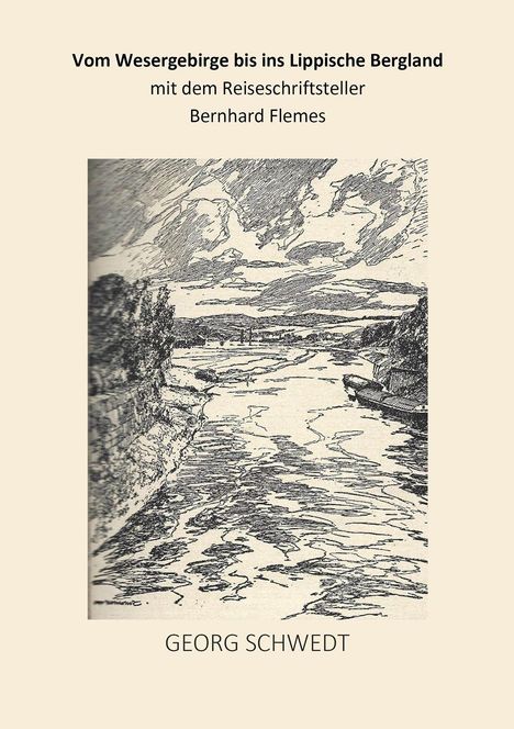 "Vom Wesergebirge bis ins Lippische Bergland mit dem Reiseschriftsteller Bernhard Flemes. Georg Schwedt."  
Darunter eine Zeichnung eines Flusses mit bewölktem Himmel und Bäumen.