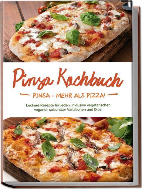 Francesco Russo: Pinsa Kochbuch: Pinsa - mehr als Pizza! Leckere Rezepte für jeden, inklusive vegetarischer, veganer, saisonaler Variationen und Dips., Buch