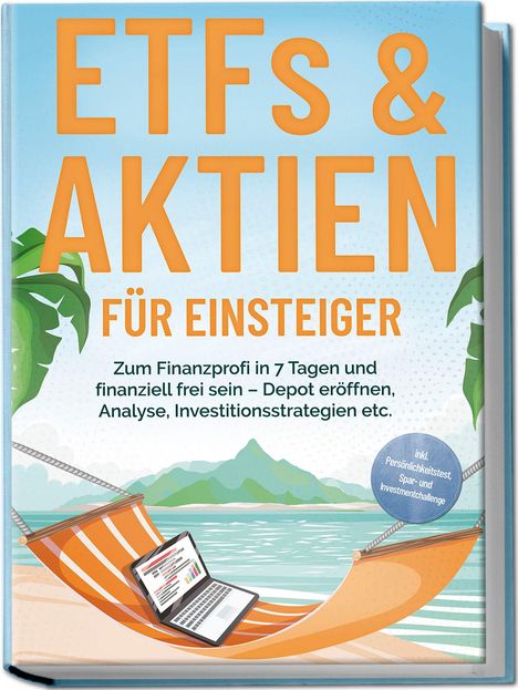 Bernd Hofmann: ETFs &amp; Aktien für Einsteiger: Zum Finanzprofi in 7 Tagen und finanziell frei sein - Depot eröffnen, Analyse, Investitionsstrategien etc. - inkl. Persönlichkeitstest, Spar- und Investmentchallenge, Buch