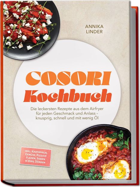 "Cosori Kochbuch", leckere Airfryer-Rezepte. Oben Paprikasalat, unten Eiergericht in Tomatensoße. Autor: Annika Linder.