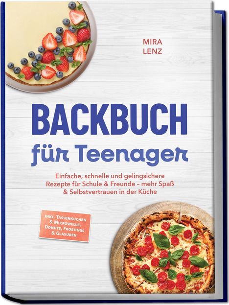 "BACKBUCH für Teenager. Einfache, schnelle und gelingsichere Rezepte. Torte und Pizza abgebildet."