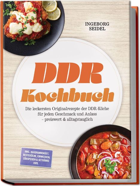 DDR Kochbuch: Originalrezepte der DDR-Küche, preiswert & alltagstauglich. Gericht und Eintopf abgebildet.