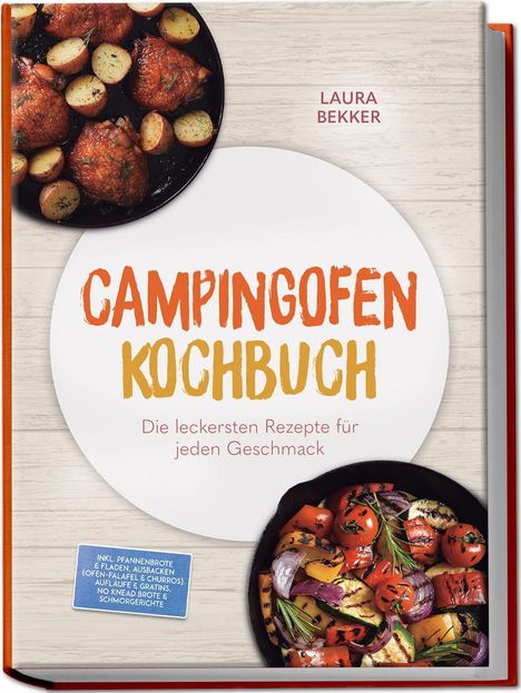 Titel: „Campingofen Kochbuch“; Untertitel: „Die leckersten Rezepte für jeden Geschmack“. Autor: Laura Bekker.