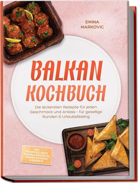 Text: "Balkan Kochbuch. Die leckersten Rezepte für jeden Geschmack und Anlass..."
Buchcover mit Essen: Fleischbällchen, gebackene Dreiecke.
