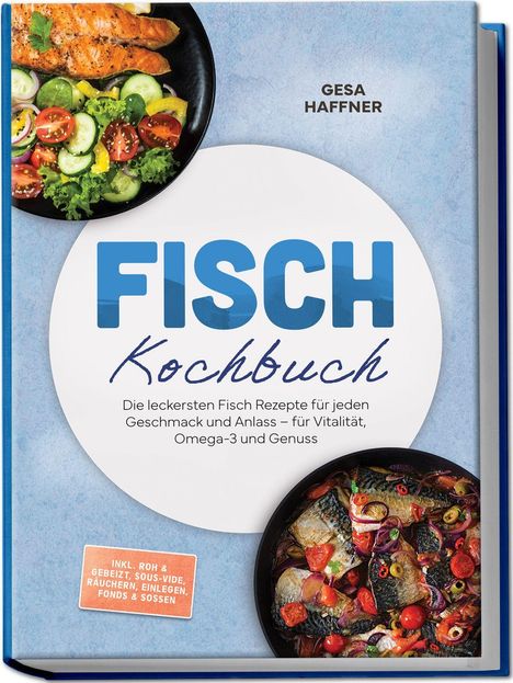 „FISCH Kochbuch“; „Die leckersten Fisch Rezepte... Vitalität, Omega-3 und Genuss“. Lachs und Salat oben links, Fischgericht rechts.