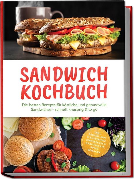 "SANDWICH KOCHBUCH" steht oben. Bunte Sandwiches und Zutaten wie Brötchen und Gemüse sind abgebildet.
