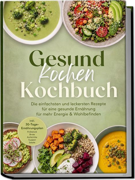„Gesund Kochen Kochbuch“ zeigt Suppen, Salat, Schalen mit Gemüse und Getreide; grüne und orangefarbene Hintergründe.
