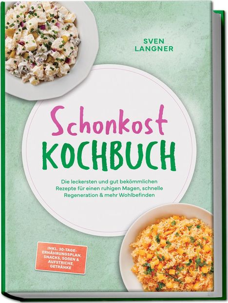 "Schonkost Kochbuch" von Sven Langner. Oberhalb ein Kartoffelsalat, unten ein Reisgericht in Schalen. Hintergrund grün.