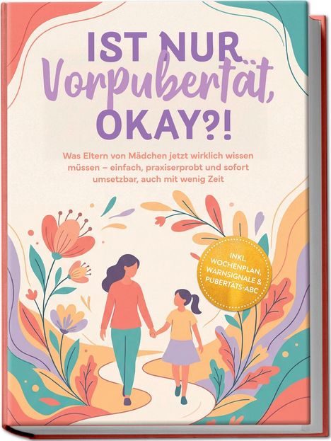 "IST NUR Vorpubertät, OKAY?! Was Eltern von Mädchen jetzt wirklich wissen müssen." Illustration: Frau und Kind spazieren in Natur.