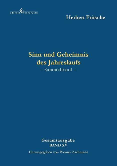 Cover in Blau. Text: "Sinn und Geheimnis des Jahreslaufs – Sammelband –". Autor: Herbert Fritsche. "Gesamtausgabe Band XV".