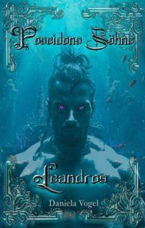 „Poseidons Söhne: Leandros“ von Daniela Vogel. Ein Mann mit leuchtenden Augen in blauer Unterwasserumgebung.