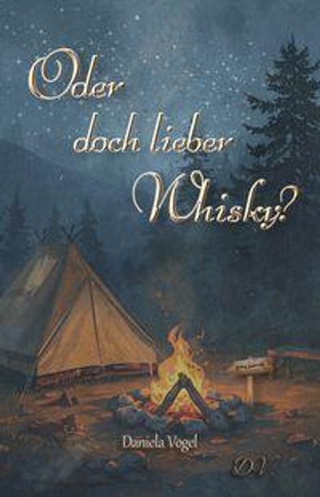 „Oder doch lieber Whisky?“ steht in geschwungener Schrift über einem Lagerfeuer vor einem Zelt in einer Waldlandschaft.