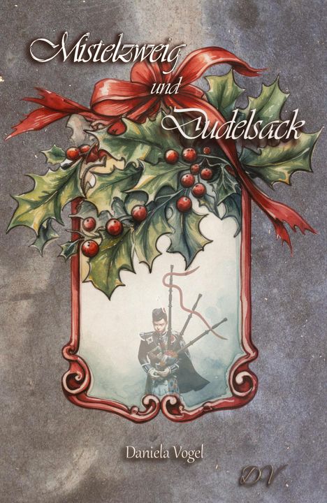 Daniela Vogel: Mistelzweig und Dudelsack, Buch