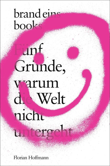 Florian Hoffmann: Fünf Gründe, warum die Welt nicht untergeht, Buch