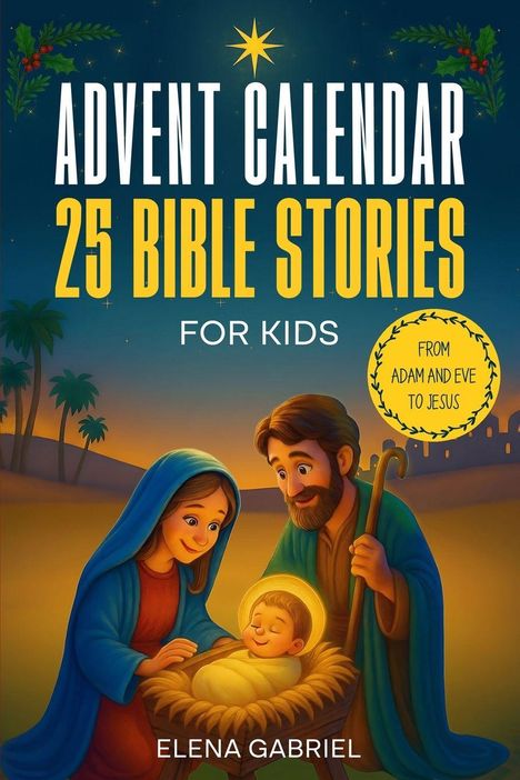 Elena Gabriel: Christian Advent Calendar Book - 25 Bible Stories for Kids, Buch